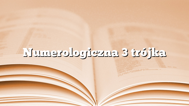 Numerologiczna 3 trójka