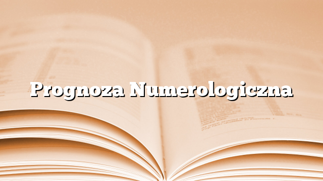 Prognoza Numerologiczna